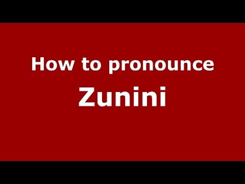 How to pronounce Zunini