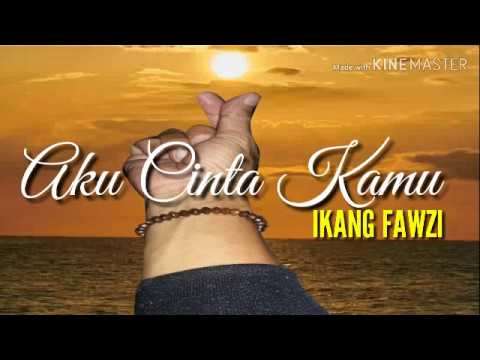 AkuCintaKamu.Ikang fawzi.lyrics
