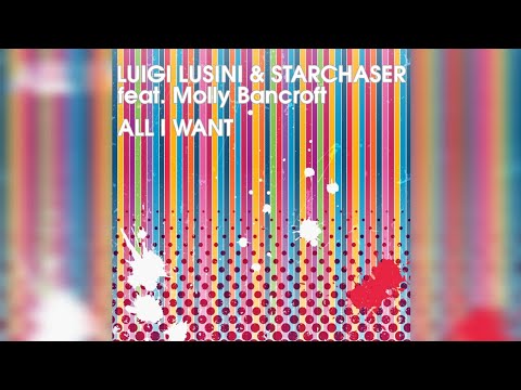 Luigi Lusini & Starchaser feat. Molly Bancroft - All I Want (Matteo Marini Remix)