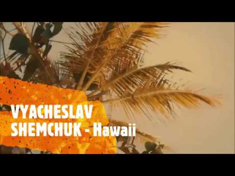 VYACHESLAV SHEMCHUK - Hawaii (Original Mix)