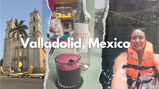 3 Days in Valladolid, Mexico | Tacos, Mezcal &amp;amp; Things to Do in Yucatán