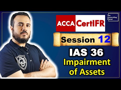 CertIFR - Session 12 - IAS 36  #IFRS اضمحلال الاصول  - impairment of assets
