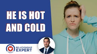 Why Is He Hot And Cold? 3 ULTIMATE Solutions That