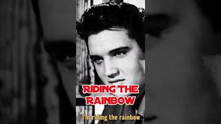 Riding The Rainbow  Elvis Presley with lyrics