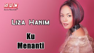 Liza Hanim - Ku Menanti (Official Lyric Video)