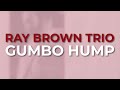 Ray Brown Trio - Gumbo Hump (Official Audio)