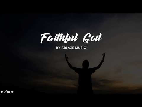 Faithful God [LYRICS] Ablaze Music Liveloud
