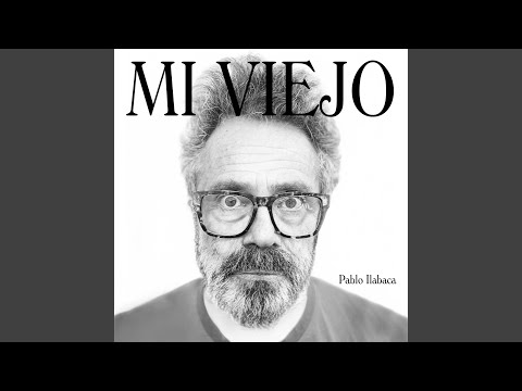 Mi Viejo - Pablo Ilabaca