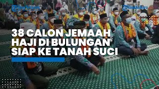 Kondisinya Sehat, 38 Calon Jemaah Haji Bulungan Bersiap Menuju Tanah Suci