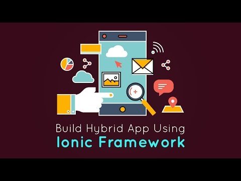 Ionic Framework Tutorials | Build Hybrid App Using Ionic Framework in 40 mins