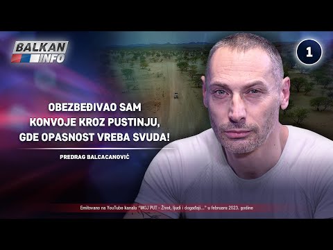 INTERVJU: Predrag Balcacanović - Pratio sam konvoje kroz pustinju, opasnost vreba svuda! (4.2.2023)