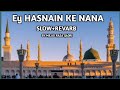 Ey Hasnain Ke Nana Slow Reverb By Milad Raza Qadri