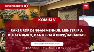 (PART 2) KOMISI V DPR RI RAKER RDP DENGAN MENHUB, MENTERI PU, KEPALA BMKG, DAN KEPALA BNPP/BASARNAS