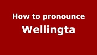 How to pronounce Wellingta