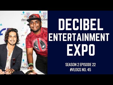 DECIBEL ENTERTAINMENT EXPO #VLOGS NO.45