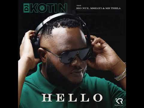 Dj Kotin-Hello(Feat. Big Nuz, Mshayi & Mr Thela)