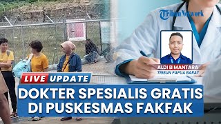 Bupati Boyong 4 Dokter Spesialis ke Puskesmas Fakfak Papua Barat, Warga Bisa Berobat Gratis