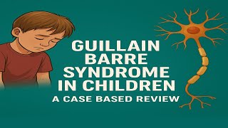 Guillain Barre Syndrome in Children: Cases, Diagnosis & Treatment | Pediatric Case Review