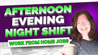 Part & Full-Time Options: Afternoon / Evening / Night Shift Work From Home Jobs