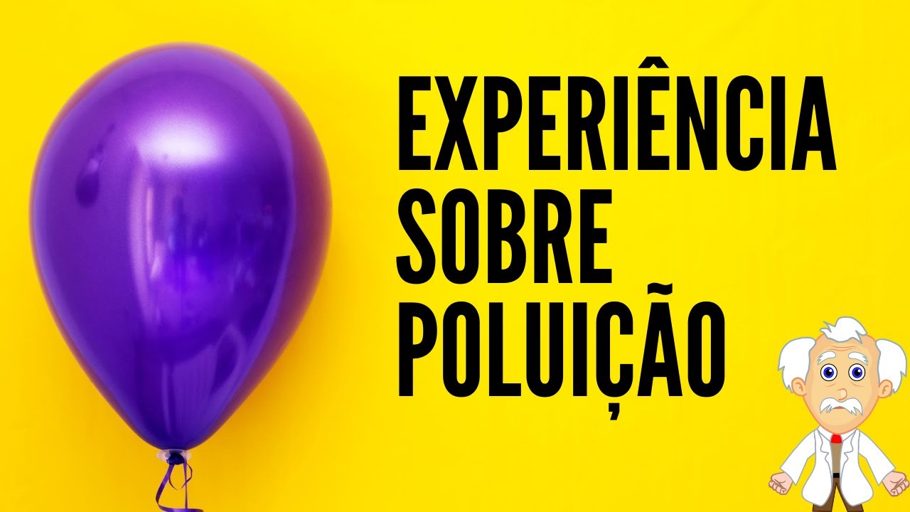 EXPERIÊNCIA COM BEXIGA SOBRE POLUIÇÃO!