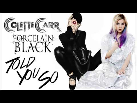 Colette Carr - Told You So (feat. Porcelain Black)