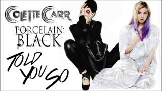 Colette Carr - Told You So (feat. Porcelain Black)