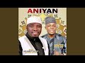 Aniyan (feat. Alhaji Abd. Basit Katibi Aponle Anobi)