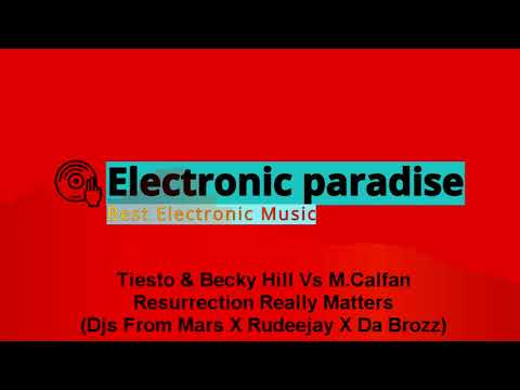Tiesto & Becky Hill Vs M.Calfan - Resurrection Really Matters (Djs From Mars X Rudeejay X Da Brozz)