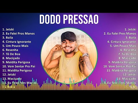 Dodo Pressao 2024 MIX CD COMPLETO - Jetski, Eu Falei Pros Manos, Baila, Cintura Ignorante