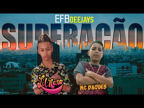 EFB Deejays feat Lil Nano e o Mc Dagues - SUPERAÇÃO ( Produção EFB Deejays )