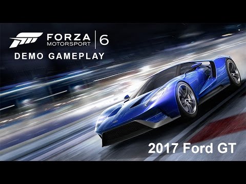 Forza Motorsport 6 Demo - Get A Taste Of The New 2017 Ford GT (Xbox One Gameplay, Playthrough) Video
