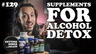 Supplements For ALCOHOL DETOX & Recovery - 5 Minute Sobriety - (Episode  129)