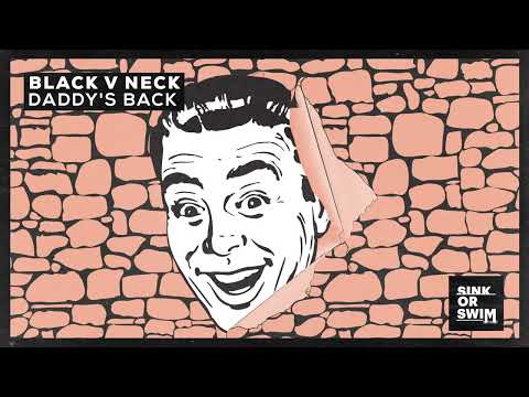 Black V Neck - Daddy's Back (Official Audio)