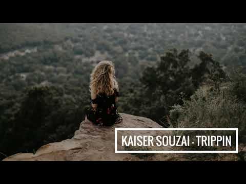 Kaiser Souzai - Trippin