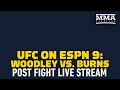 UFC on ESPN 9 : Woodley vs Burns Post-Fight Press Conference Live Stream - MMA Fighting