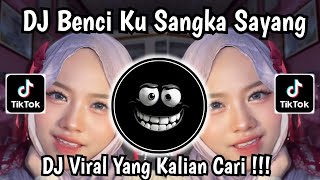 Download lagu DJ BENCI KUSANGKA SAYANG REMIX VIRAL TIKTOK TERBARU mp3