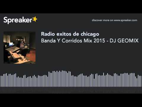 Banda Y Corridos Mix 2015 - DJ GEOMIX (part 1 de 3)