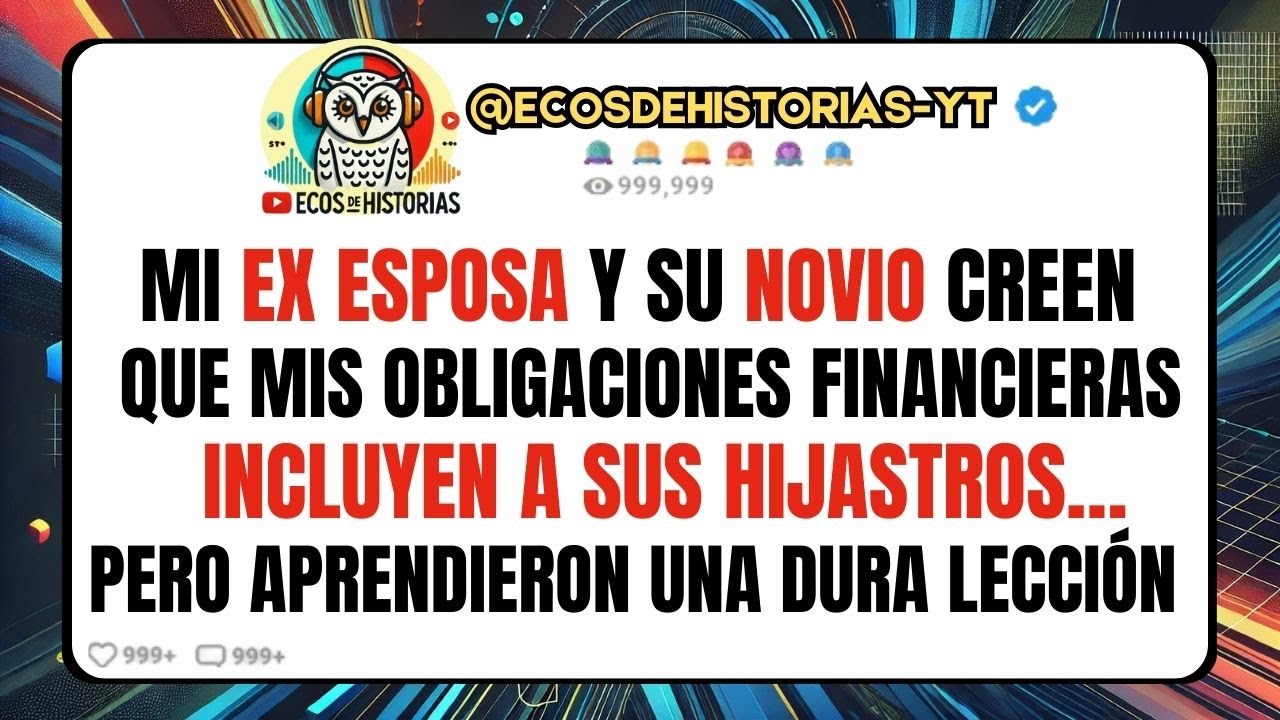 Mi  EX ESPOSA  y su NOVIO creen que mis OBLIGACIONES financieras incluyen a sus HIJASTROS…