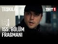 Teşkilat 155 Bölüm Fragmanı Trt1
