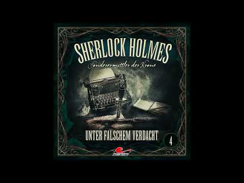 Sherlock Holmes, Sonderermittler der Krone, Folge 4: Unter falschem Verdacht (Komplettes Hörspiel)
