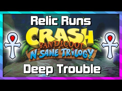 Relic Runs - Deep Trouble - Platinum Relic Guide - Crash 3 N.Sane Trilogy