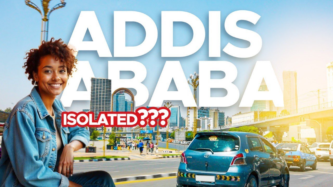 Addis Ababa Is Not What You Think