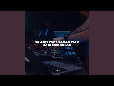 So Abis Tape Sabar Tiap Hari Mengalah