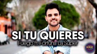 Fuego ft. Fortuna La Super - Si tu quieres