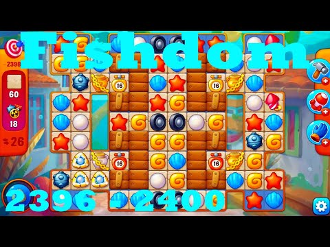Fishdom Level 2396 - 2400 HD Walkthrough | 3 - match game | gameplay | android | ios | pc | app