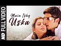 Main Ishq Uska Full Song Vaada