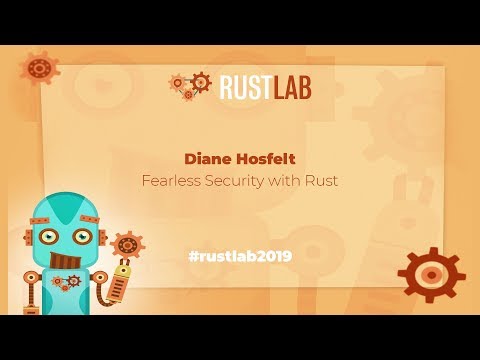 RustLab 2019: Fearless Security with Rust • Diane Hosfelt