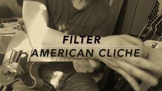 Filter-American Cliche (Guitar Cover)