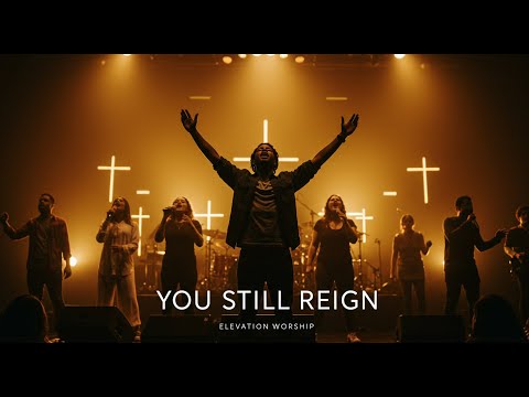 Elevation Worship Inspired - You Still Reign – Powerful (Worship to Lift Your Spirit) 🙌