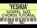 Yeshua | Gospel Jazz Chords | Piano Tutorial